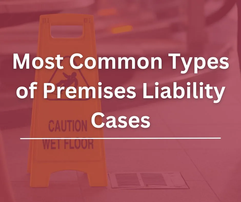 Most Common Types of Premises Liability Cases